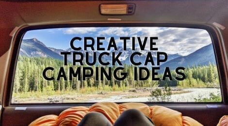 Creative Truck Cap Camping Ideas