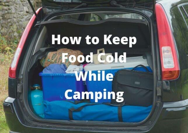 How to Keep Food Cold While Camping